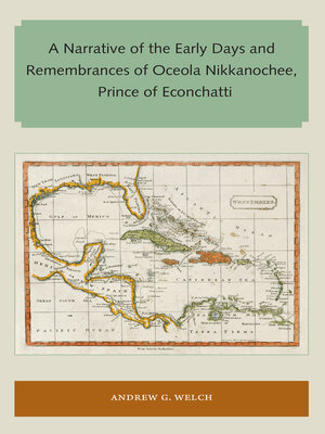 cover image of A Narrative of the Early Days and Remembrances of Oceola Nikkanochee, Prince of Econchatti